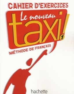 Le Nouveau Taxi ! - Méthode de francais 1 Cahier D'Exercices