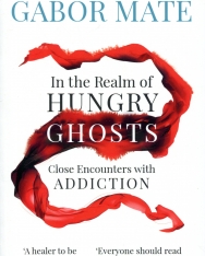 Máté Gábor: In the Realm of Hungry Ghosts - Close Encounters with Addiction