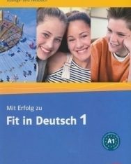 Mit Erfolg zu Fit in Deutsch 1 Übungs- und Testbuch niveau A1