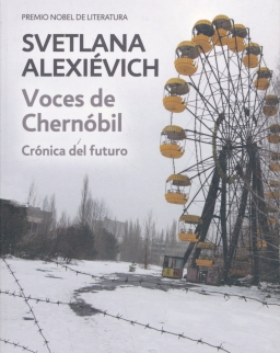 Svetlana Alexiévich: Voces de Chernóbil: Crónica del futuro