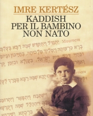 Kertész Imre: Kaddish per il Bambino non Nato (Kaddis a meg nem született gyermekért olasz nyelven)