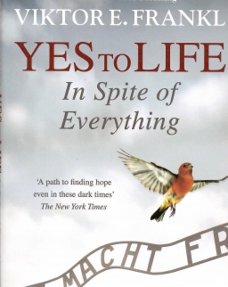 Viktor E Frankl: Yes To Life In Spite of Everything