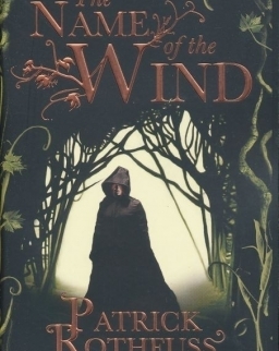 Patrick Rothfuss: The Name of the Wind (The Kingkiller Chronicle: Day One)