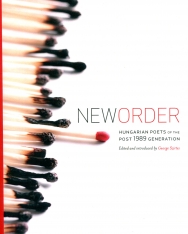New Order: Hungarian Poets of the Post 1989 Generation