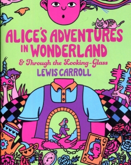 Lewis Carroll: Alice's Adventures in Wonderland & Through the Looking-Glass