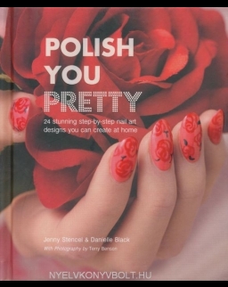 Polish You Pretty - Stunning step-by-step nail art you can create at home