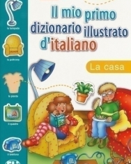 ELI Il mio primo dizionario illustrato d'italiano - La casa