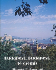 Budapest, Budapest, te csodás - Slágerek Budapestről