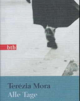 Terézia Mora: Alle Tage