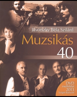 Jávorszky Béla Szilárd: Muzsikás 40 (DVD-melléklettel, Sziget 2013)