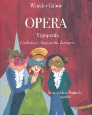 Winkler Gábor: Opera - Vígoperák - Cselszövés, kapzsiság, kacagás