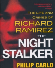 Philip Carlo: The Night Stalker - The Life and Crimes of Richard Ramirez