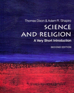 Thomas Dixon, Adam R. Shapiro: Science and Religion - A Very Short Introduction