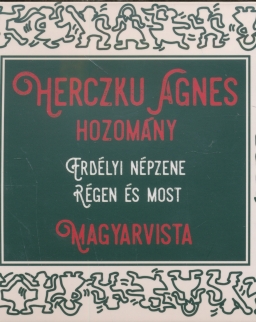 Herczku Ágnes: Hozomány - Magyarvista - Erdélyi népzene régen és most - 2 CD