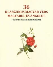36 klasszikus magyar vers magyarul és angolul Tótfalusi István fordításában