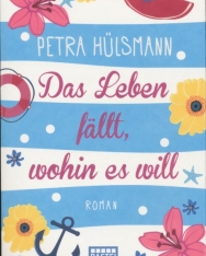 Petra Hülsmann: Das Leben fällt, wohin es will