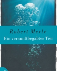 Robert Merle: Ein vernunftbegabtes Tier