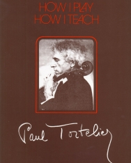 Paul Tortelier: How to play, How I teach  (Paul Tortelier csellóiskolája)