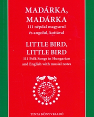 Madárka, madárka - 111 népdal magyarul és angolul