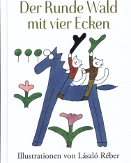 Lázár Ervin: Der runde Wald mit vier Ecken (A Négyszögletű Kerekerdő német nyelven)