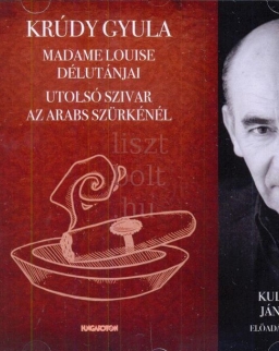 Krúdy Gyula: Madame Louise délutánjai, Utolsó szivar az Arabs Szürkénél - Kulka János előadásában