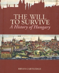 Bryan Cartledge: The Will to Survive: A History of Hungary