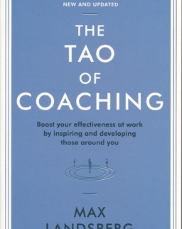 Max Landsberg: ao of Coaching: Boost Your Effectiveness at Work by Inspiring and Developing Those Around You