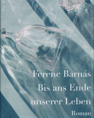 Barnás Ferenc: Bis ans Ende unserer Leben