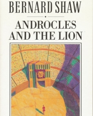 George Bernard Shaw: Androcles and the Lion: An Old Fable Renovated