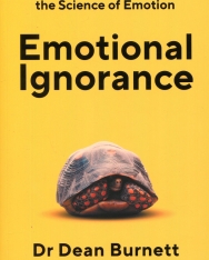 Dean Burnett: Emotional Ignorance - Lost and Found in the Science of Emotion