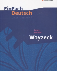EinFach Deutsch Unterrichtsmodelle: Georg Büchner: Woyzeck