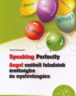 Speaking Perfectly - Angol szóbeli feladatok érettségire és nyelvvizsgára