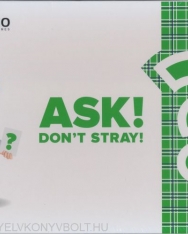 Ask! Don´t stray!