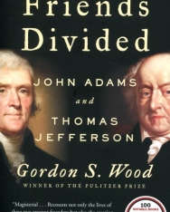 Gordon S. Wood: Friends Divided: John Adams and Thomas Jefferson