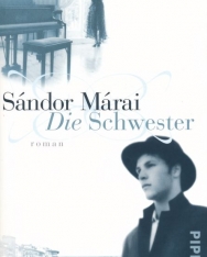 Márai Sándor: Die Schwester (A nővér német nyelven)