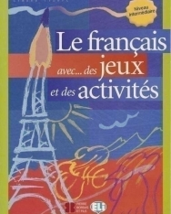 Le Francais avec... des Jeux et des Activités Niveau intermédiaire