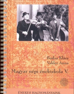 Bodza Klára-Vakler Anna: Magyar népi énekiskola V. + 2 CD