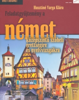 Feladatgyűjtemény a német középszintű szóbeli érettségire és nyelvvizsgákra (NT-56486)