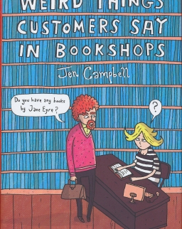 Jen Campbell: Weird Things Customers Say in Bookshops