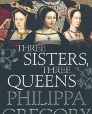 Philippa Gregory: Three Sisters, Three Queens