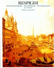 Ottorino Respighi: Fontane di Roma, Pini di Roma & Feste romane - partitúra