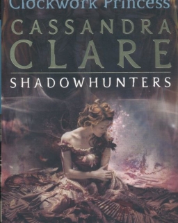 Cassandra Clare: Clockwork Princess (The Infernal Devices Book 3)