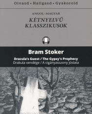 Bram Stoker: Dracula's Guest / The Gypsy's Prophecy | Drakula vendége / A cigányasszony jóslata - Angol-magyar kétnyelvű klasszikusok (ingyenesen letölthető MP3 hanganyaggal és e-könyvvel)