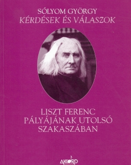 Sólyom György: Kérdések és válaszok - Liszt pályájának utolsó szakaszában