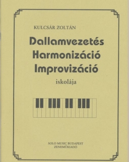 Kulcsár Zoltán: Dallamvezetés, harmonizáció, improvizáció iskolája