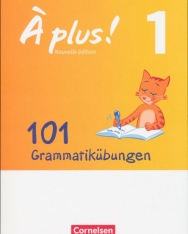 Á plus! - Nouvelle édition - 101 Grammatikübungen: Mit Lösungen als Download