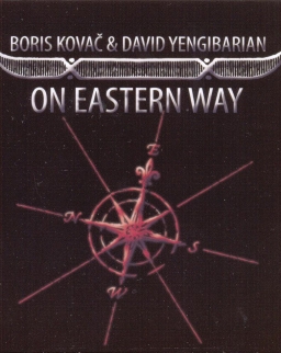 David Yengibarjan & Boris Kovac: On Eastern Way