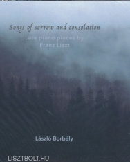 Liszt Ferenc: Songs of Sorrow and Consolation - Late Piano Pieces