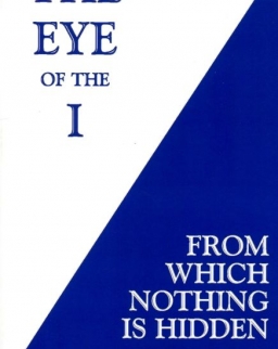 David R. Hawkins: The Eye of the I: From Which Nothing Is Hidden