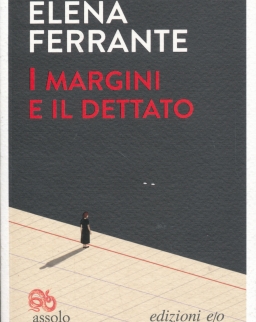 Elena Ferrante: I margini e il dettato
